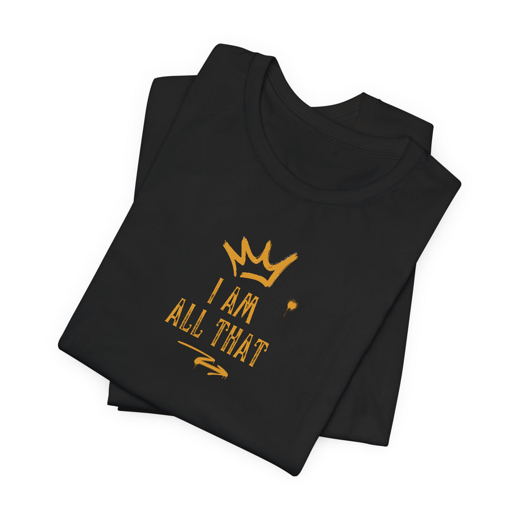 I Am All That Jersey Short Sleeve Tee