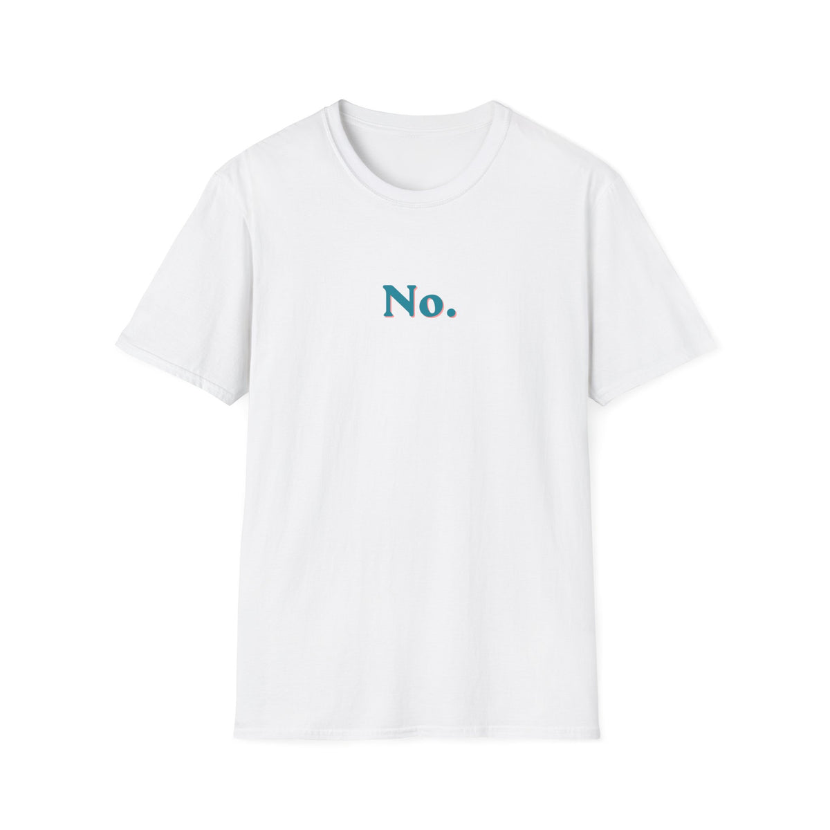 No (is a complete sentence) T-Shirt