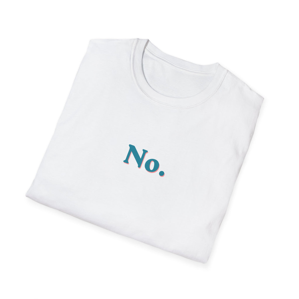 No (is a complete sentence) T-Shirt