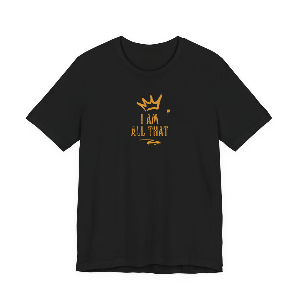 I Am All That Jersey Short Sleeve Tee